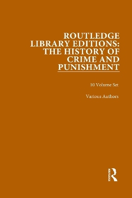 Routledge Library Editions: The History of Crime and Punishment -  Various