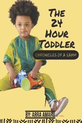 The 24 Hour Toddler - Arra Amaru