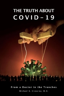 The Truth About Covid-19 - M.D. Crossley  Michael K.  M.D.