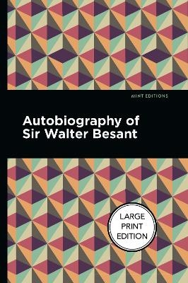 Autobiography Of Sir Walter Besant - Walter Besant