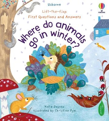 First Questions and Answers: Where Do Animals Go In Winter? - Katie Daynes