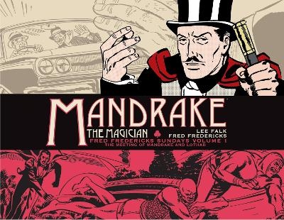 Mandrake the Magician: Fred Fredericks Sundays Vol. 1: The Meeting of Mandrake and Lothar - Lee Falk