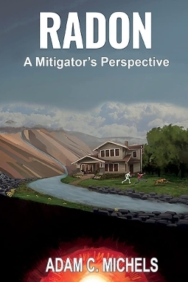 Radon - A Mitigator's Perspective - Adam C. Michels