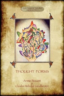 Thought-Forms; with Entire Complement of Original Colour Illustrations (Aziloth Books) - Charles Webster Leadbeater