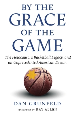 By the Grace of the Game - Dan Grunfeld