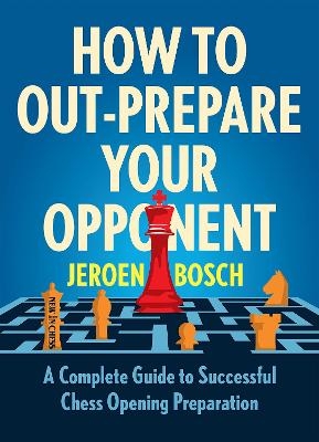 How To Outprepare Your Opponent - Jeroen Bosch