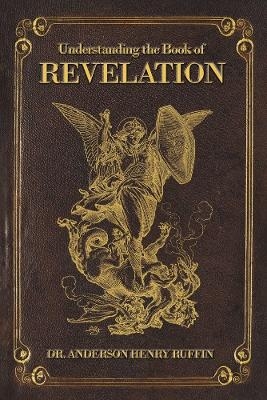 Understanding The Book Of Revelation - Anderson Ruffin