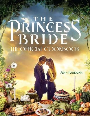 The Princess Bride: The Official Cookbook - Jenn Fujikawa