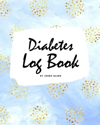 Diabetes Log Book (8x10 Softcover Log Book / Tracker / Planner) - Sheba Blake