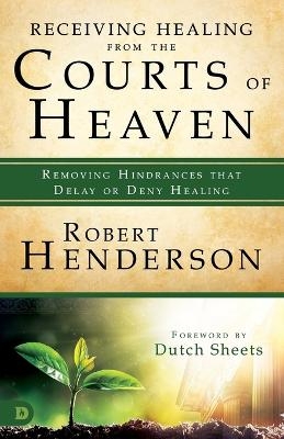 Receiving Healing From The Courts of Heaven - Robert Henderson