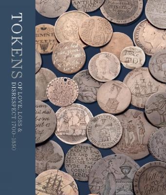 Tokens of Love, Loss and Disrespect 1700-1850 - 