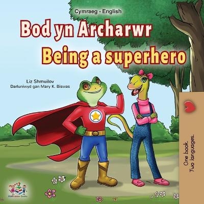 Being a Superhero (Welsh English Bilingual Book for Kids) - Liz Shmuilov, KidKiddos Books