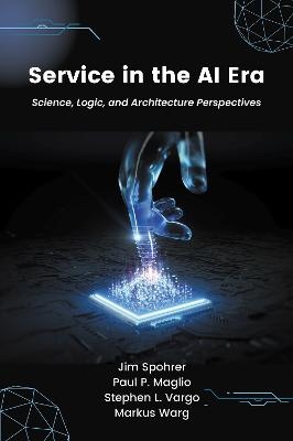 Service in the AI Era - Jim Spohrer, Paul P. Maglio