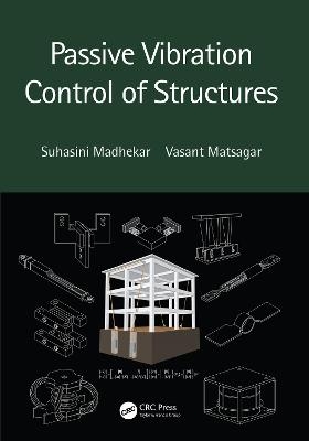 Passive Vibration Control of Structures - Suhasini Madhekar, Vasant Matsagar