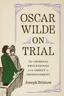 Oscar Wilde on Trial - Joseph Bristow