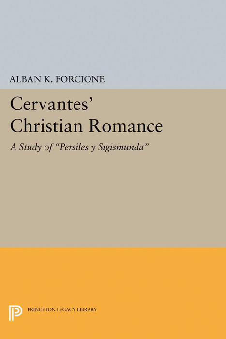 Cervantes' Christian Romance - Alban K. Forcione