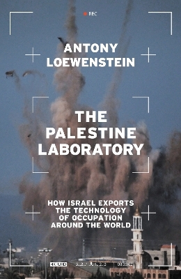 The Palestine Laboratory - Antony Loewenstein