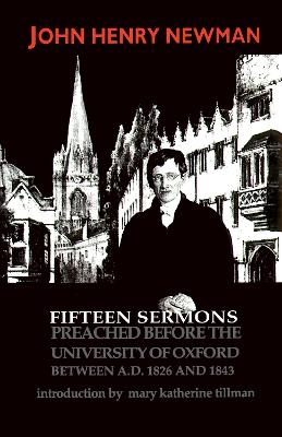 Fifteen Sermons Preached before the University of Oxford Between A.D. 1826 and 1843 - John Henry Cardinal Newman