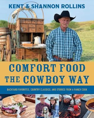 Comfort Food the Cowboy Way - Kent Rollins