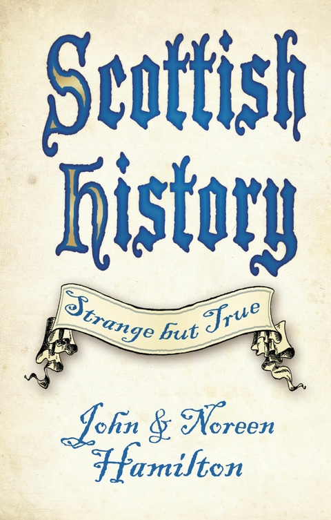 Scottish History: Strange but True -  John and Noreen Hamilton