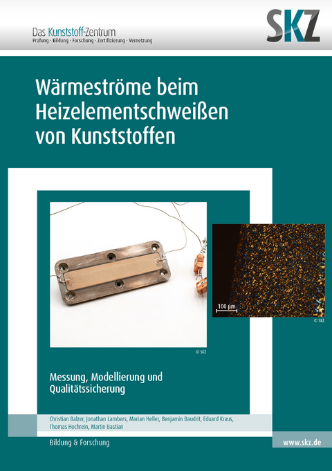 Wärmeströme beim Heizelementschweißen von Kunststoffen - Christian Balzer, Jonathan Lambers, Marian Heller, Benjamin Baudrit, Eduard Kraus, Thomas Hochrein, Martin Bastian