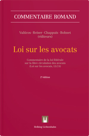 Loi sur les avocats - Alain Bauer, Philippe Bauer, François Bohnet, Dominique Dreyer, Benoît Chappuis, Mathieu Châtelain, Yvan Jeanneret, Pascal Maurer, Simon Othenin-Girard, Christian Reiser, Fanette Sardet, Pierre-Dominique Schupp, Michel Valticos, Jérôme Voumard