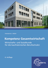 Kompetenz Gesamtwirtschaft, Wirtschafts- und Sozialkunde - Johannes Krohn, Jürgen Müller, Stefan Kurtenbach, Raimund Frühbauer, Stefan Felsch, Sabrina Metzler