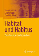 Habitat und Habitus - Franz Schultheis, Stephan Egger, Charlotte Hüser