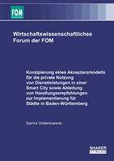 Konzipierung eines Akzeptanzmodells für die private Nutzung von Dienstleistungen in einer Smart City sowie Ableitung von Handlungsempfehlungen zur Implementierung für Städte in Baden-Württemberg - Samra Vodenicarevic