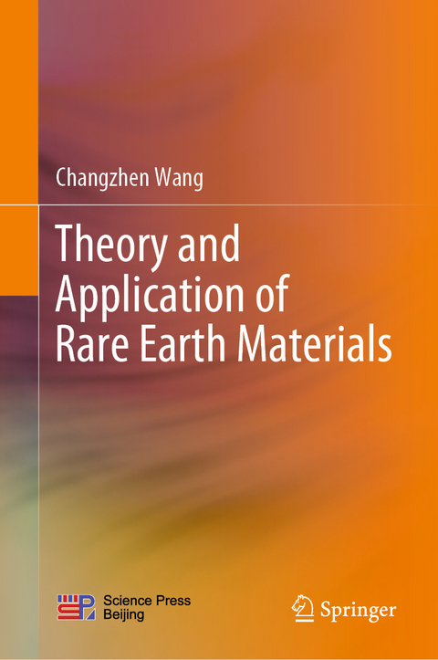 Theory and Application of Rare Earth Materials - Changzhen Wang