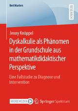 Dyskalkulie als Phänomen in der Grundschule aus mathematikdidaktischer Perspektive - Jenny Knöppel