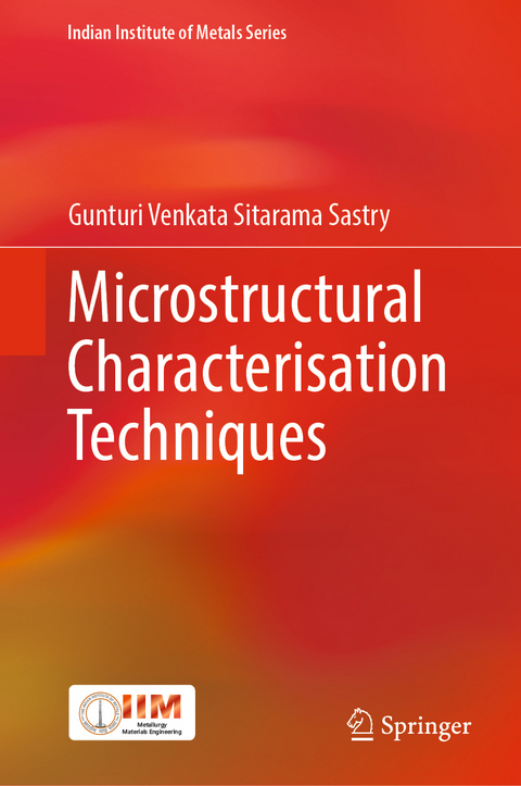 Microstructural Characterisation Techniques - Gunturi Venkata Sitarama Sastry