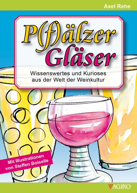 P(f)älzer Gläser - Axel Rehe