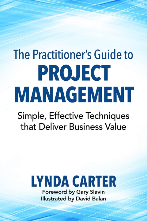 Practitioner's Guide to Project Management -  Lynda Carter