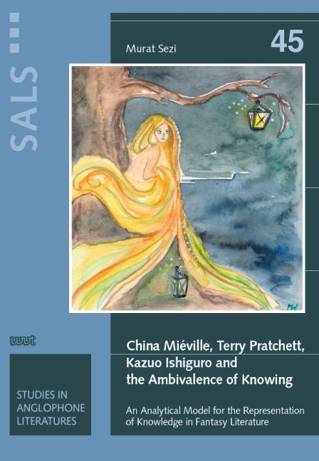 China Miéville, Terry Pratchett, Kazuo Ishiguro and the Ambivalence of Knowing - Murat Sezi