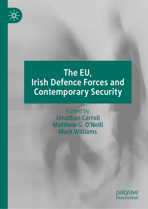 The EU, Irish Defence Forces and Contemporary Security - 