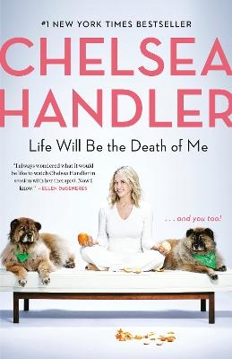 Life Will Be the Death of Me - Chelsea Handler