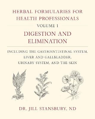 Herbal Formularies for Health Professionals, Volume 1 - Dr. Jill Stansbury