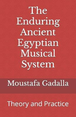 The Enduring Ancient Egyptian Musical System - Moustafa Gadalla