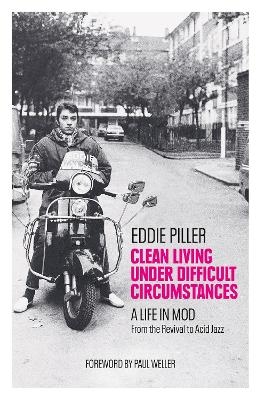 Clean Living Under Difficult Circumstances - Eddie Piller