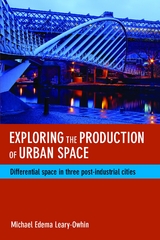 Exploring the Production of Urban Space -  Michael Edema Leary-Owhin