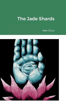 The Jade Shards - Alan Cicco