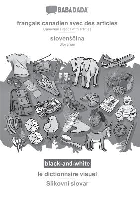 BABADADA black-and-white, français canadien avec des articles - sloven¿¿ina, le dictionnaire visuel - Slikovni slovar -  Babadada GmbH