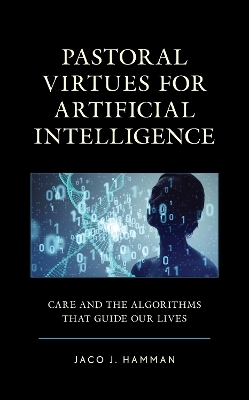 Pastoral Virtues for Artificial Intelligence - Jaco J. Hamman