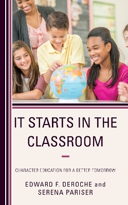 It Starts in the Classroom - Edward F. DeRoche, Serena Pariser