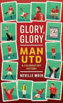 Glory, Glory Man Utd - Neville Moir