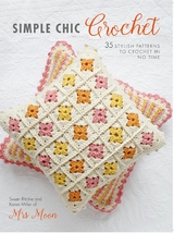 Simple Chic Crochet -  Karen Miller,  Susan Ritchie
