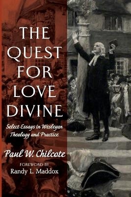 The Quest for Love Divine - Paul W Chilcote