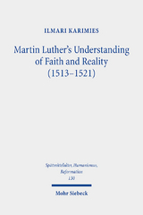 Martin Luther's Understanding of Faith and Reality (1513-1521) - Ilmari Karimies