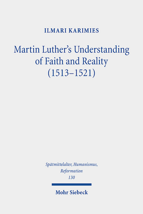 Martin Luther's Understanding of Faith and Reality (1513-1521) - Ilmari Karimies